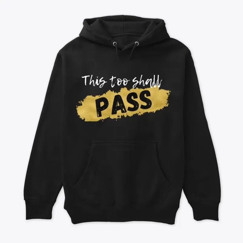 This too shall PASS