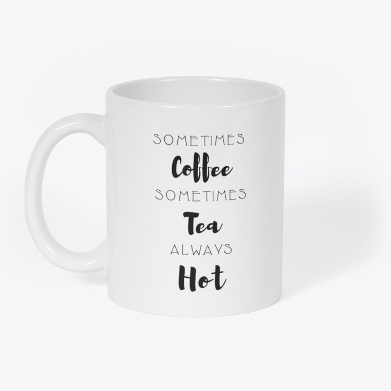 Sometimes Coffee Sometimes Tea  Mug